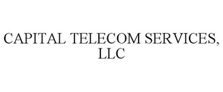 CAPITAL TELECOM SERVICES, LLC