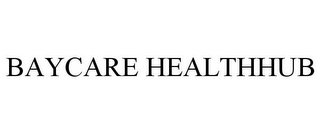 BAYCARE HEALTHHUB