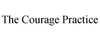 THE COURAGE PRACTICE