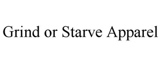 GRIND OR STARVE APPAREL