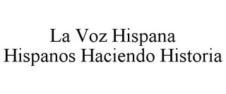 LA VOZ HISPANA HISPANOS HACIENDO HISTORIA