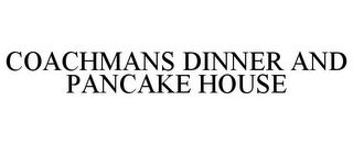 COACHMANS DINNER AND PANCAKE HOUSE