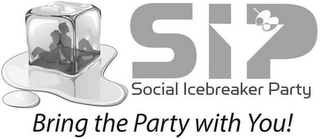 SIP SOCIAL ICEBREAKER PARTY BRING THE PARTY WITH YOU!