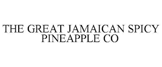 THE GREAT JAMAICAN SPICY PINEAPPLE CO