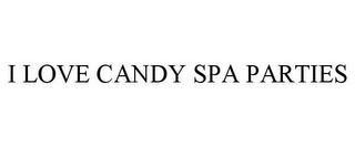 I LOVE CANDY SPA PARTIES