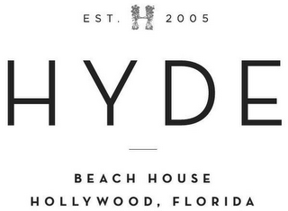 EST. H 2005 HYDE BEACH HOUSE HOLLYWOOD,FLORIDA