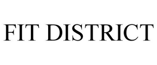 FIT DISTRICT