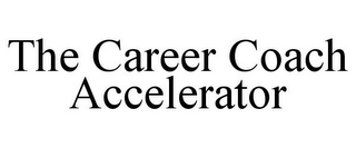 THE CAREER COACH ACCELERATOR