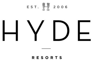 EST. 2006 HYDE RESORTS