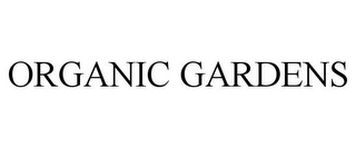 ORGANIC GARDENS