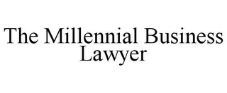 THE MILLENNIAL BUSINESS LAWYER