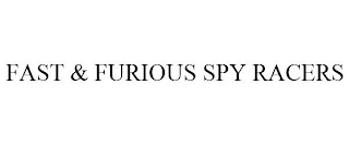 FAST & FURIOUS SPY RACERS
