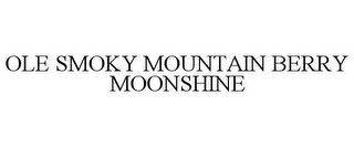 OLE SMOKY MOUNTAIN BERRY MOONSHINE