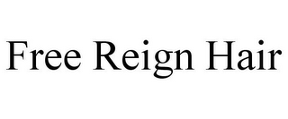 FREE REIGN HAIR