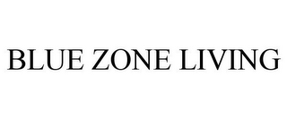 BLUE ZONE LIVING