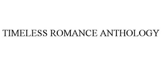 TIMELESS ROMANCE ANTHOLOGY