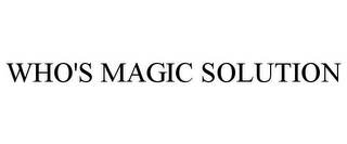 WHO'S MAGIC SOLUTION