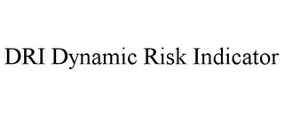 DRI DYNAMIC RISK INDICATOR