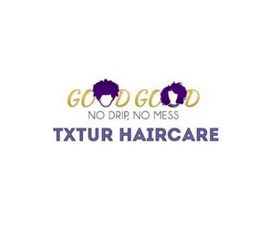 GOOD GOOD NO DRIP, NO MESS TXTUR HAIRCARE