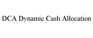 DCA DYNAMIC CASH ALLOCATION