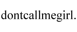 DONTCALLMEGIRL.