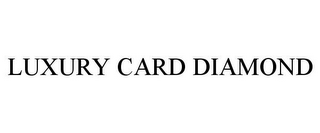 LUXURY CARD DIAMOND