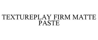 TEXTUREPLAY FIRM MATTE PASTE