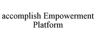 ACCOMPLISH EMPOWERMENT PLATFORM