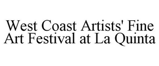WEST COAST ARTISTS' FINE ART FESTIVAL AT LA QUINTA