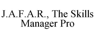 J.A.F.A.R., THE SKILLS MANAGER PRO