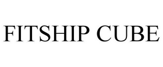 FITSHIP CUBE