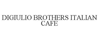 DIGIULIO BROTHERS ITALIAN CAFE