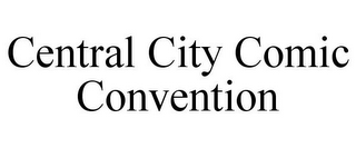 CENTRAL CITY COMIC CONVENTION