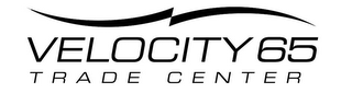 VELOCITY 65 TRADE CENTER