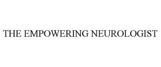 THE EMPOWERING NEUROLOGIST