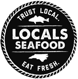 LOCALS SEAFOOD TRUST LOCAL EAT FRESH