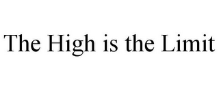 THE HIGH IS THE LIMIT