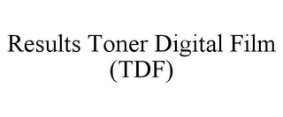 RESULTS TONER DIGITAL FILM (TDF)