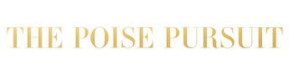 THE POISE PURSUIT