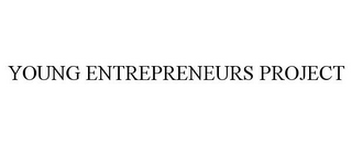 YOUNG ENTREPRENEURS PROJECT