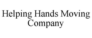 HELPING HANDS MOVING COMPANY
