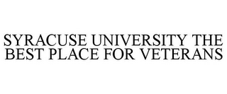 SYRACUSE UNIVERSITY THE BEST PLACE FOR VETERANS