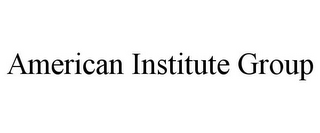 AMERICAN INSTITUTE GROUP