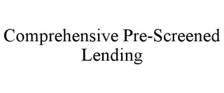 COMPREHENSIVE PRE-SCREENED LENDING