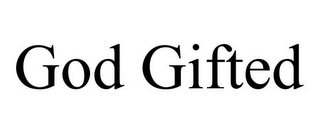 GOD GIFTED