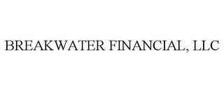 BREAKWATER FINANCIAL, LLC