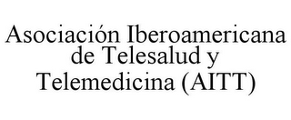 ASOCIACIÓN IBEROAMERICANA DE TELESALUD Y TELEMEDICINA (AITT)