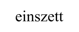 EINSZETT