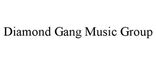 DIAMOND GANG MUSIC GROUP