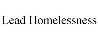 LEAD HOMELESSNESS